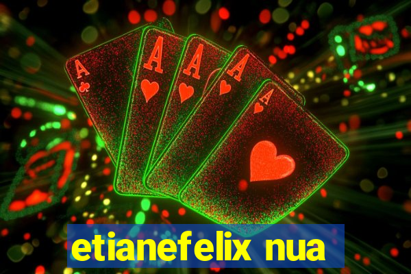 etianefelix nua